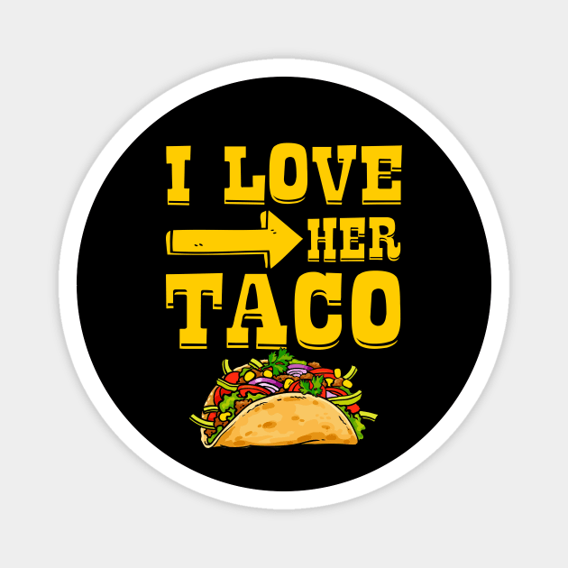 I Love Her Taco Matching Couple Magnet by catador design